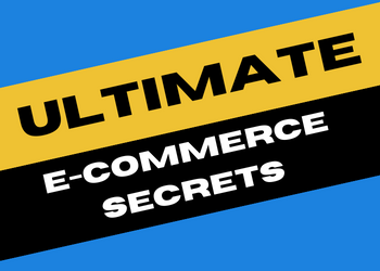 Ultimate E-commerce Secrets